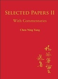 Cover: Selected Papers Of Chen Ning Yang Ii: With Commentaries - World Scientific Publishing Co Pte Ltd