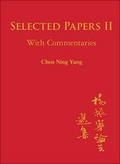 Cover: Selected Papers Of Chen Ning Yang Ii: With Commentaries - World Scientific Publishing Co Pte Ltd