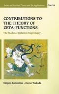 Cover: Contributions To The Theory Of Zeta-functions: The Modular Relation Supremacy - World Scientific Publishing Co Pte Ltd
