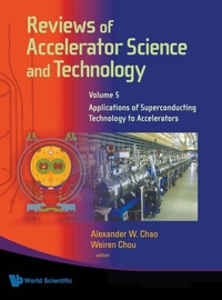 Enlarge image Cover: Reviews Of Accelerator Science And Technology - Volume 5: Applications Of Superconducting Technology To Accelerators - World Scientific Publishing Co Pte Ltd