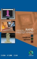 Cover: Rapid Prototyping: Principles And Applications (Third Edition) (With Companion Cd-rom) - World Scientific Publishing Co Pte Ltd