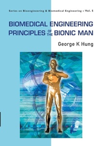 Enlarge image Cover: Biomedical Engineering Principles Of The Bionic Man - World Scientific Publishing Co Pte Ltd