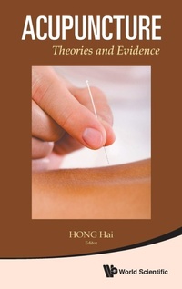 Abbildung von: Acupuncture: Theories And Evidence - World Scientific Publishing Co Pte Ltd