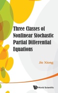 Cover: Three Classes Of Nonlinear Stochastic Partial Differential Equations - World Scientific Publishing Co Pte Ltd