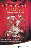 Cover: Catalyst For Change: Chinese Business In Asia - World Scientific Publishing Co Pte Ltd