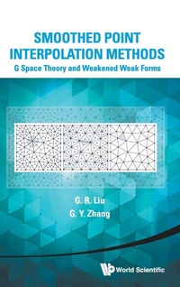 Enlarge image Cover: Smoothed Point Interpolation Methods: G Space Theory And Weakened Weak Forms - World Scientific Publishing Co Pte Ltd