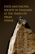 Cover: State and Uncivil Society in Thailand at the Temple of Preah Vihear - ISEAS