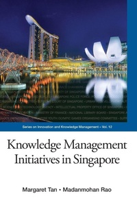 Enlarge image Cover: Knowledge Management Initiatives In Singapore - World Scientific Publishing Co Pte Ltd