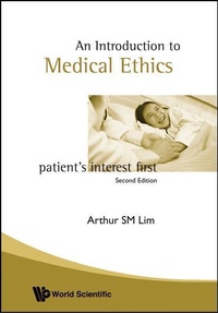 Enlarge image Cover: Introduction To Medical Ethics: Patient's Interest First (2nd Edition) - World Scientific Publishing Co Pte Ltd