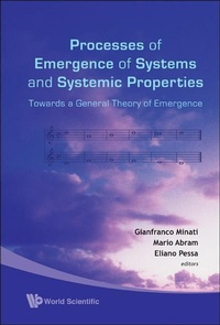 Enlarge image Cover: Processes Of Emergence Of Systems And Systemic Properties: Towards A General Theory Of Emergence - Proceedings Of The International Conference - World Scientific Publishing Co Pte Ltd