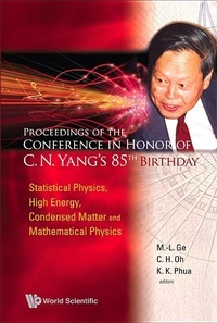 Enlarge image Cover: Proceedings Of The Conference In Honor Of C N Yang's 85th Birthday: Statistical Physics, High Energy, Condensed Matter And Mathematical Physics - World Scientific Publishing Co Pte Ltd