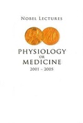 Cover: Nobel Lectures In Physiology Or Medicine 2001-2005 - World Scientific Publishing Co Pte Ltd