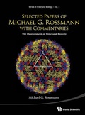 Cover: Selected Papers Of Michael G Rossmann With Commentaries: The Development Of Structural Biology - World Scientific Publishing Co Pte Ltd