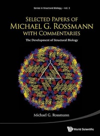 Enlarge image Cover: Selected Papers Of Michael G Rossmann With Commentaries: The Development Of Structural Biology - World Scientific Publishing Co Pte Ltd