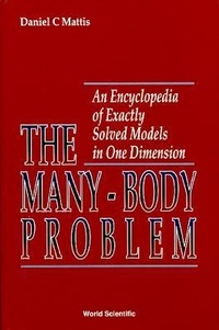 Enlarge image Cover: Many-body Problem, The: An Encyclopedia Of Exactly Solved Models In One Dimension (3rd Printing With Revisions And Corrections) - World Scientific Publishing Co Pte Ltd