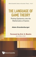 Cover: Language Of Game Theory, The: Putting Epistemics Into The Mathematics Of Games - World Scientific Publishing Co Pte Ltd