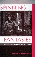 Cover: Spinning Fantasies - University of California Press