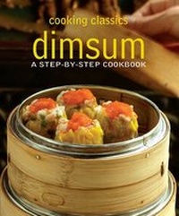 Abbildung von: Cooking Classics Dim Sum - Marshall Cavendish International (Asia) Pte Ltd