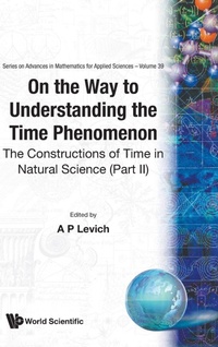 Abbildung von: On The Way To Understanding The Time Phenomenon: The Constructions Of Time In Natural Science, Part 2 - World Scientific Publishing Co Pte Ltd