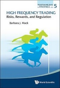 Enlarge image Cover: High Frequency Trading: Risks, Rewards, And Regulation - World Scientific Publishing Co Pte Ltd