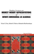 Cover: Bombay Lectures On Highest Weight Representations Of Infinite Dimensional Lie Algebras (2nd Edition) - World Scientific Publishing Co Pte Ltd