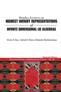 Cover: Bombay Lectures On Highest Weight Representations Of Infinite Dimensional Lie Algebras (2nd Edition) - World Scientific Publishing Co Pte Ltd