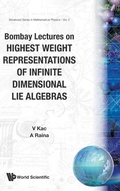 Cover: Bombay Lectures On Highest Weight Representations Of Infinite Dimensional Lie Algebra - EPB Publishers Pte Ltd