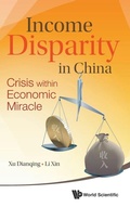 Cover: Income Disparity In China: Crisis Within Economic Miracle - World Scientific Publishing Co Pte Ltd