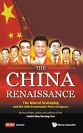 Cover: China Renaissance, The: The Rise Of Xi Jinping And The 18th Communist Party Congress - World Scientific Publishing Co Pte Ltd