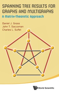 Enlarge image Cover: Spanning Tree Results For Graphs And Multigraphs: A Matrix-theoretic Approach - World Scientific Publishing Co Pte Ltd