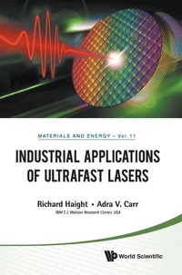 Enlarge image Cover: Industrial Applications Of Ultrafast Lasers - World Scientific Publishing Co Pte Ltd
