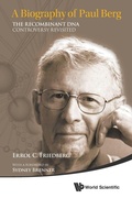Cover: Biography Of Paul Berg, A: The Recombinant Dna Controversy Revisited - World Scientific Publishing Co Pte Ltd