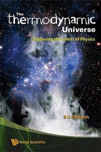 Enlarge image Cover: "Thermodynamic" Universe, The: Exploring The Limits Of Physics - World Scientific Publishing Co Pte Ltd