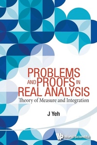 Abbildung von: Problems And Proofs In Real Analysis: Theory Of Measure And Integration - World Scientific Publishing Co Pte Ltd