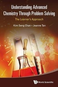Cover: Understanding Advanced Chemistry Through Problem Solving: The Learner's Approach (In 2 Volumes) - World Scientific Publishing Co Pte Ltd