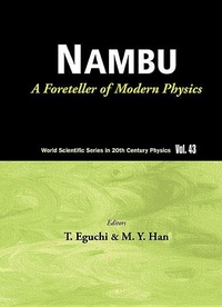 Enlarge image Cover: Nambu: A Foreteller Of Modern Physics (New Edition) - World Scientific Publishing Co Pte Ltd
