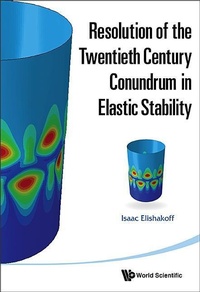 Enlarge image Cover: Resolution Of The Twentieth Century Conundrum In Elastic Stability - World Scientific Publishing Co Pte Ltd