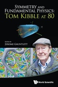Cover: Symmetry And Fundamental Physics: Tom Kibble At 80 - World Scientific Publishing Co Pte Ltd