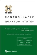 Cover: Controllable Quantum States: Mesoscopic Superconductivity And Spintronics (Ms+s2006) - Proceedings Of The International Symposium - World Scientific Publishing Co Pte Ltd