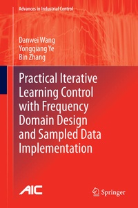 Enlarge image Cover: Practical Iterative Learning Control with Frequency Domain Design and Sampled Data Implementation - Springer