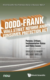 Enlarge image Cover: Dodd-frank Wall Street Reform And Consumer Protection Act: Purpose, Critique, Implementation Status And Policy Issues - World Scientific Publishing Co Pte Ltd
