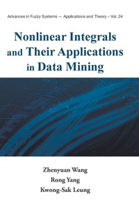Enlarge image Cover: Nonlinear Integrals And Their Applications In Data Mining - World Scientific Publishing Co Pte Ltd