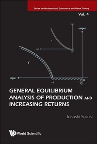 Enlarge image Cover: General Equilibrium Analysis Of Production And Increasing Returns - World Scientific Publishing Co Pte Ltd
