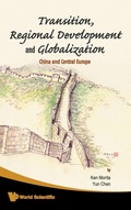 Cover: Transition, Regional Development And Globalization: China And Central Europe - World Scientific Publishing Co Pte Ltd