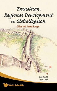 Enlarge image Cover: Transition, Regional Development And Globalization: China And Central Europe - World Scientific Publishing Co Pte Ltd