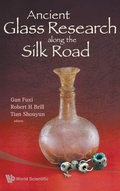 Cover: Ancient Glass Research Along The Silk Road - World Scientific Publishing Co Pte Ltd