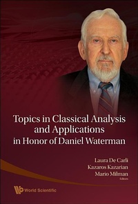 Abbildung von: Topics In Classical Analysis And Applications In Honor Of Daniel Waterman - World Scientific Publishing Co Pte Ltd