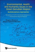 Cover: Environmental, Health And Humanity Issues In The Down Danubian Region: Multidisciplinary Approach - Proceedings Of The 9th International Symposium On Interdisciplinary Regional Research - World Scientific Publishing Co Pte Ltd