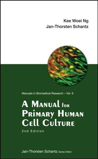 Enlarge image Cover: Manual For Primary Human Cell Culture, A (2nd Edition) - World Scientific Publishing Co Pte Ltd