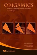 Cover: Origamics: Mathematical Explorations Through Paper Folding - World Scientific Publishing Co Pte Ltd